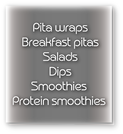 Pita wraps, breakfast pitas, salads, dips, smoothies, protein smoothies, and more!